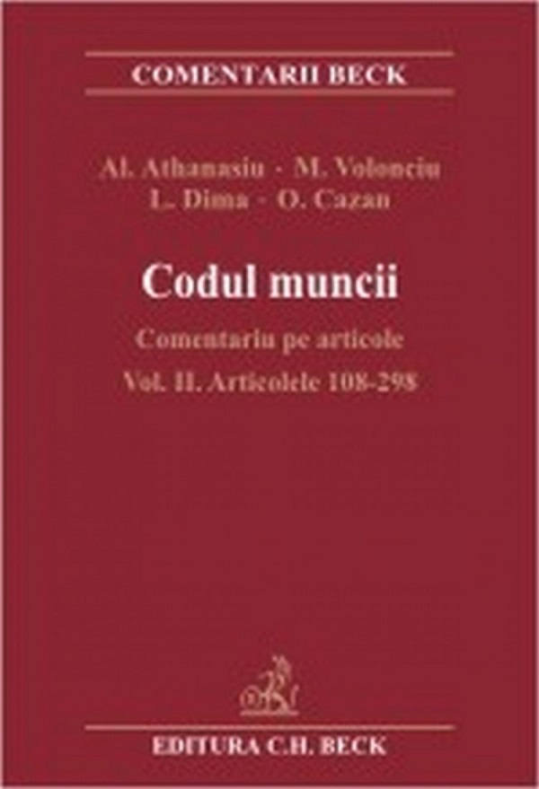 Codul muncii - Comentariu pe articole Vol. II Articolele 108-298 - Al. Athanasiu, M. Volonciu