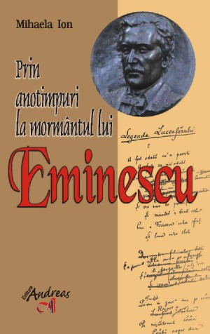 Prin anotimpuri la mormantul lui Eminescu - Mihaela Ion