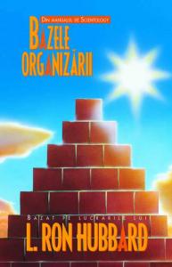 Coperta cărții 'Bazele organizarii - L. Ron Hubbard'