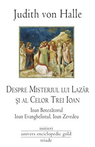 Despre misteriul lui Lazar si al celor trei Ioan - Judith von Halle