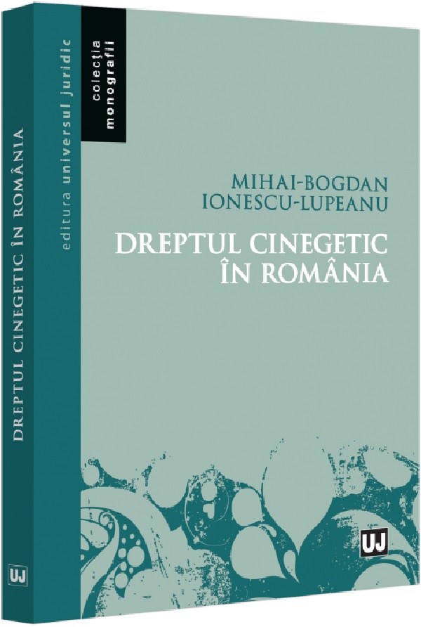 Dreptul cinegetic in Romania - Mihai-Bogdan Ionescu-Lupeanu