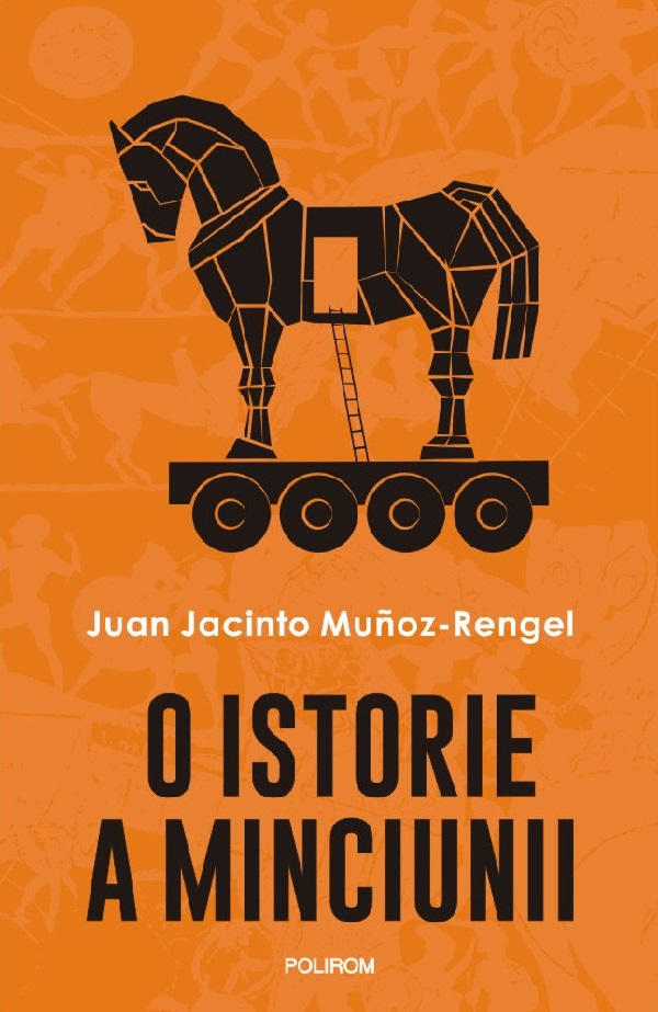 O istorie a minciunii - Juan Jacinto Munoz-Rengel