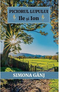 Poza produsului Piciorul Lupului. Ile si Ion - Simona Ganj