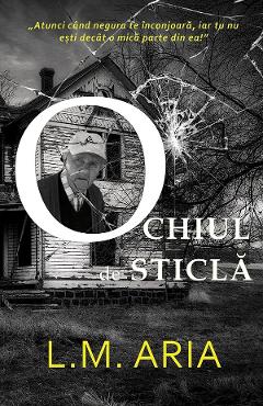 Poza produsului Ochiul de sticla - L.M. Aria