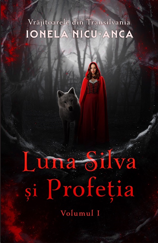 Luna Silva si Profetia. Seria Vrajitoarele din Transilvania Vol.1 - Ionela Nicu-Anca