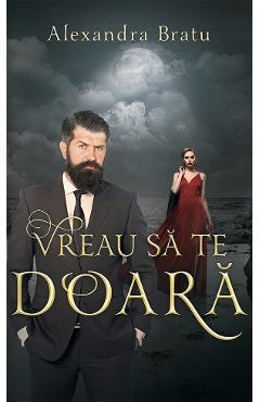 Poza produsului Vreau sa te doara - Alexandra Bratu