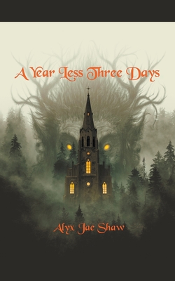 A Year Less Three Days - Alyx Jae Shaw