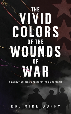 The Vivid Colors of the Wounds of War - Mike Duffy