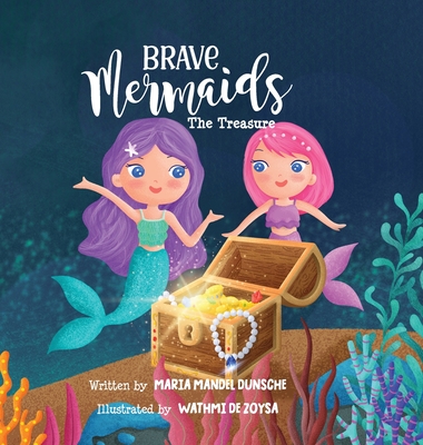 Brave Mermaids: The Treasure - Maria Mandel Dunsche