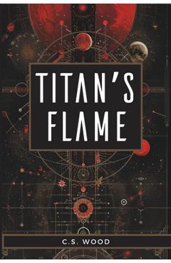 Coperta cărții 'Titan's Flame - C. S. Wood'