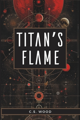 Coperta cărții 'Titan's Flame - C. S. Wood'