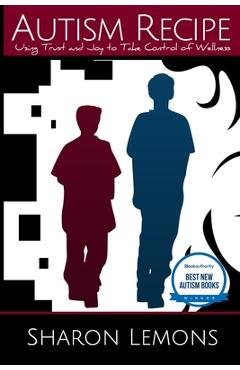 Coperta cărții 'Autism Recipe: Using Trust and Joy to Take Control of Wellness - Karen Smith'