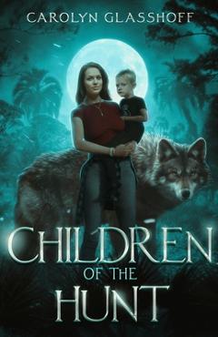 Coperta cărții 'Children of the Hunt - Carolyn Glasshoff'