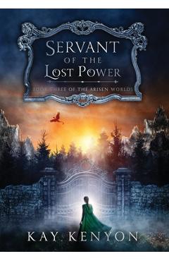 Coperta cărții 'Servant of the Lost Power - Kay Kenyon'