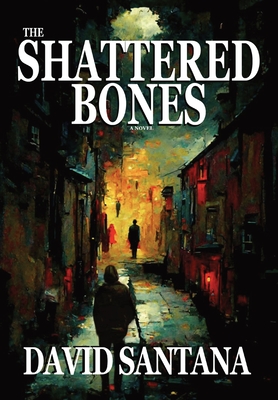 The Shattered Bones - David Santana
