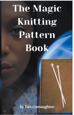 Coperta cărții 'The Magic Knitting Pattern Book - Tian Connaughton'