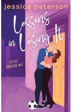 Lessons In Losing It: A Soccer Romance - Jessica Peterson