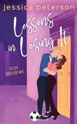 Lessons In Losing It: A Soccer Romance - Jessica Peterson