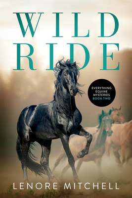 Coperta cărții 'Wild Ride: Everything Equine Mystery Series, Book Two - Lenore H. Mitchell'