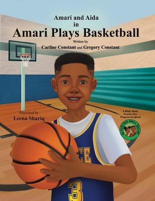 Amari Plays Basketball: A Book About Kids Practice For Progress In Sports - Carline Constant