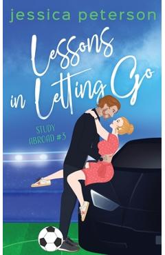 Coperta cărții 'Lessons in Letting Go: A Soccer Romance - Jessica Peterson'