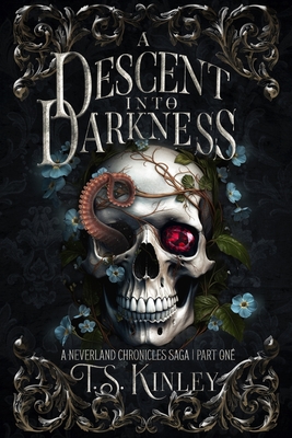 A Descent Into Darkness: A Neverland Chronicles Saga Part 1 - T. S. Kinley