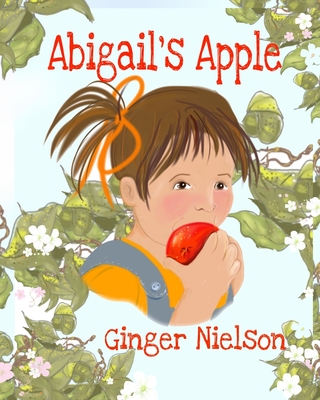 Abigail's Apple: a wordless picture book - Ginger Nielson