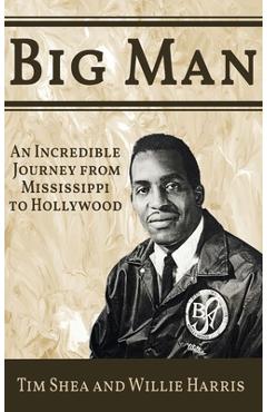 Coperta cărții 'Big Man: An Incredible Journey from Mississippi to Hollywood - Tim Shea'