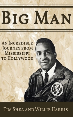 Coperta cărții 'Big Man: An Incredible Journey from Mississippi to Hollywood - Tim Shea'