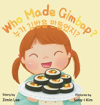 Who Made Gimbap?: Bilingual Korean-English Children's Book - Jimin Lee