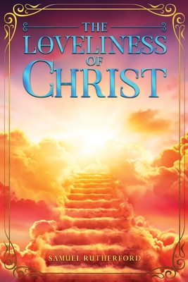 The Loveliness of Christ - Samuel Rutherford