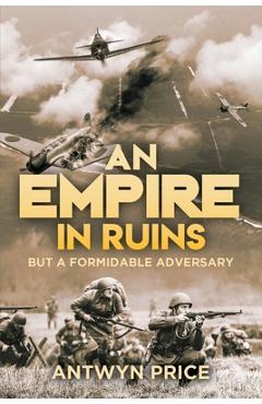 Coperta cărții 'An Empire In Ruins: But A Formidable Adversary - Antwyn Price'