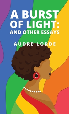 A Burst of Light: and Other Essays - Audre Lorde