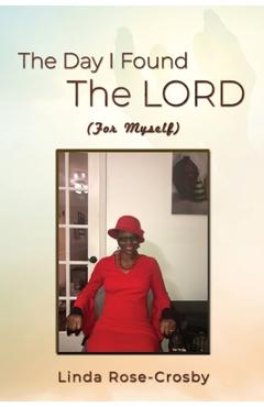 Coperta cărții 'The Day I Found The LORD (For Myself) - Linda Rose Crosby'