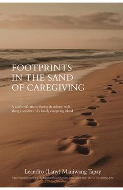 Coperta cărții 'Footprints in the Sand of Caregiving - Leandro (lany) Maniwang Tapay'
