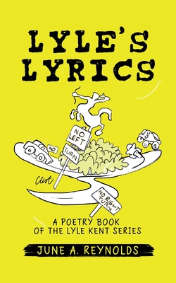 Lyle's Lyrics: A Poetry Book of the Lyle Kent Series - June A. Reynolds