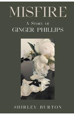 Poza produsului Misfire: A Story of Ginger Phillips - Shirley Burton