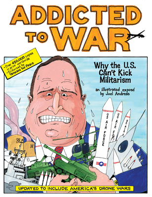 Coperta cărții 'Addicted to War: Why the U.S. Can't Kick Militarism - Joel Andreas'