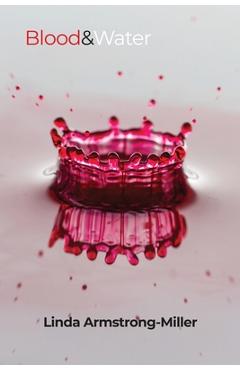 Coperta cărții 'Blood & Water - Linda Armstrong-miller'