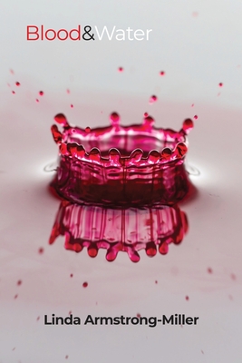 Coperta cărții 'Blood & Water - Linda Armstrong-miller'