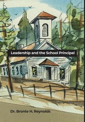 Leadership and the School Principal - Bronte H. Reynolds