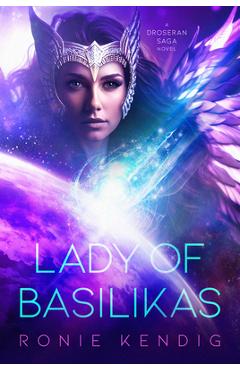 Poza produsului Lady of Basilikas: A Droseran Saga Novel Volume 5 - Ronie Kendig