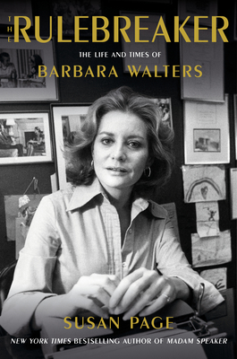 The Rulebreaker: The Life and Times of Barbara Walters - Susan Page