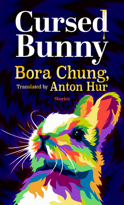 Cursed Bunny: Stories - Bora Chung