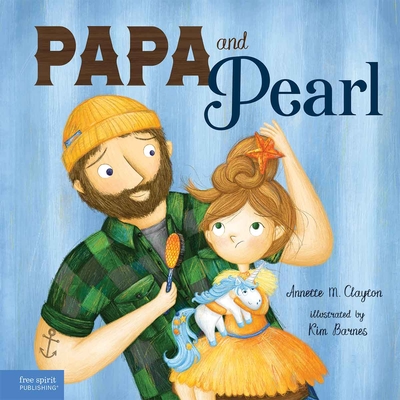 Papa and Pearl: A Tale about Divorce, New Beginnings, and Love That Never Changes - Annette M. Clayton