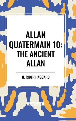 Allan Quatermain: The Ancient Allan - H. Rider Haggard