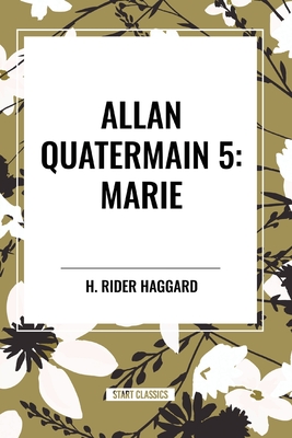 Allan Quatermain: Marie - H. Rider Haggard