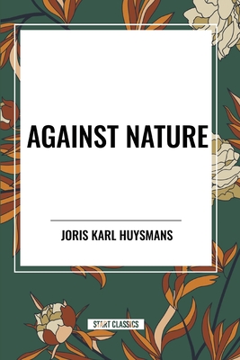 Against Nature - Joris Karl Huysmans