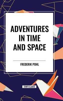 Adventures in Time and Space - Frederik Pohl