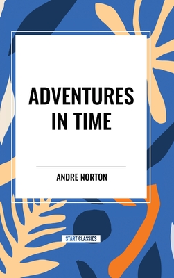Adventures in Time - Andre Norton